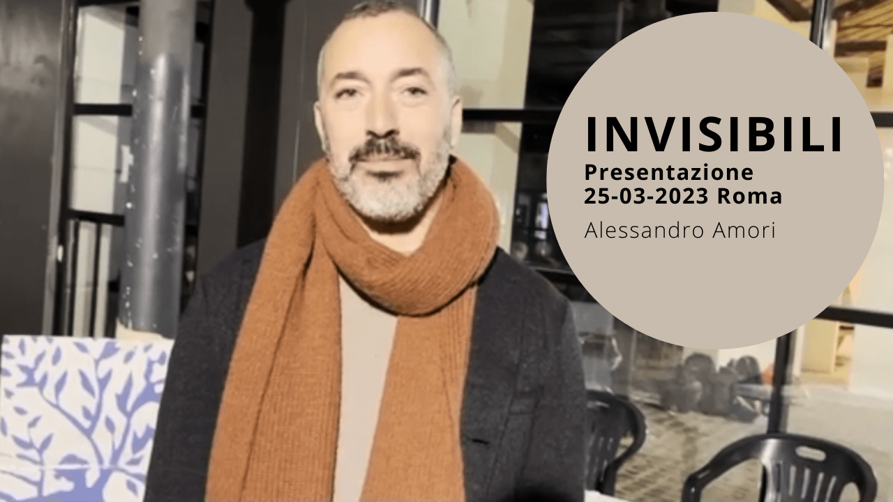 Alessandro Amori presenta Invisibili – Roma 25-03-2023